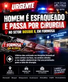 HOMEM É ESFAQUEADO E PASSA POR CIRURGIA APÓS ATAQUE NO BOSQUE II, EM FORMOSA