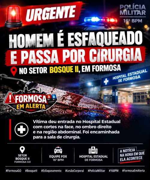 HOMEM É ESFAQUEADO E PASSA POR CIRURGIA APÓS ATAQUE NO BOSQUE II, EM FORMOSA