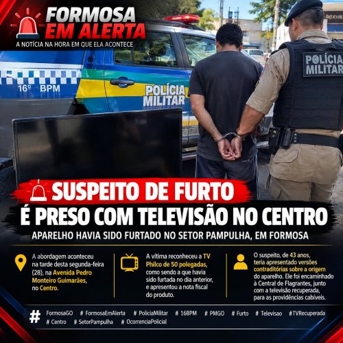 SUSPEITO DE FURTO É PRESO COM TELEVISÃO NO CENTRO DE FORMOSA