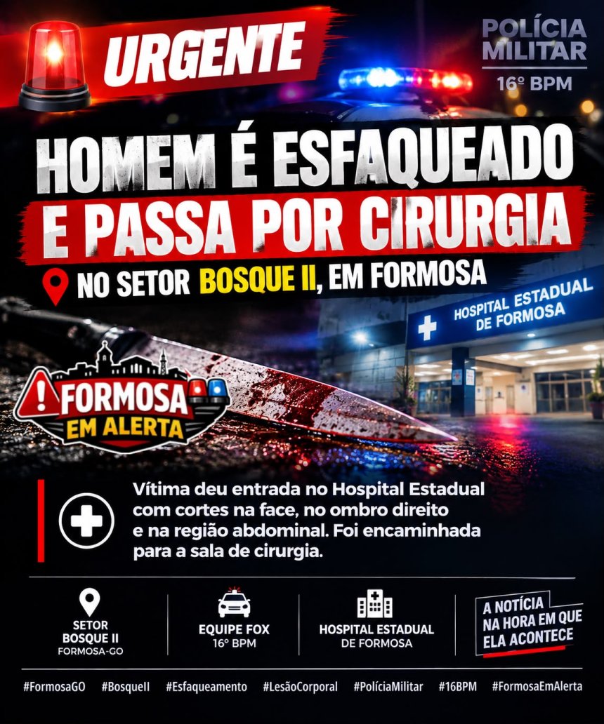 HOMEM É ESFAQUEADO E PASSA POR CIRURGIA APÓS ATAQUE NO BOSQUE II, EM FORMOSA