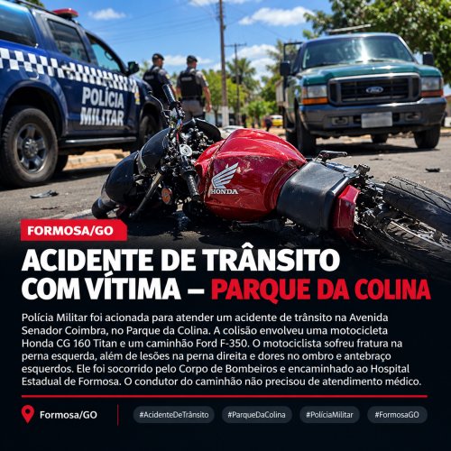 MOTOCICLISTA SOFRE FRATURA NA PERNA EM COLISÃO COM CAMINHÃO NO PARQUE DA COLINA, EM FORMOSA
